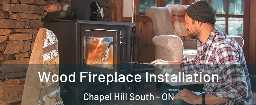  Wood Fireplace Installation Chapel Hill South - ON