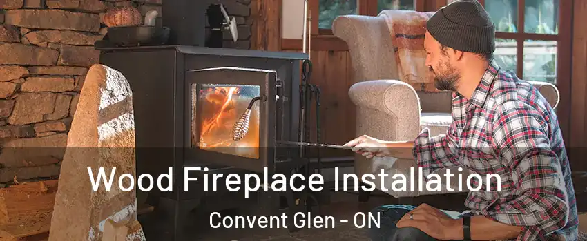  Wood Fireplace Installation Convent Glen - ON