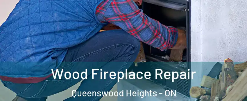  Wood Fireplace Repair Queenswood Heights - ON