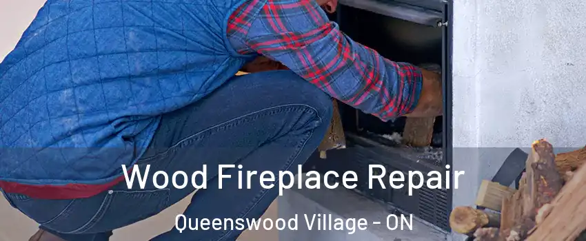  Wood Fireplace Repair Queenswood Village - ON