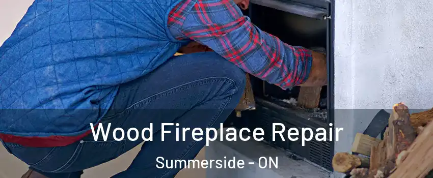  Wood Fireplace Repair Summerside - ON