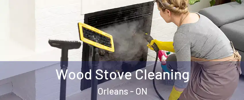  Wood Stove Cleaning Orleans - ON