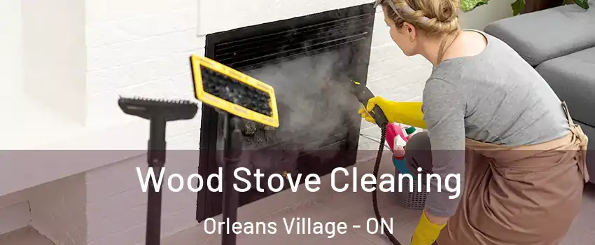  Wood Stove Cleaning Orleans Village - ON