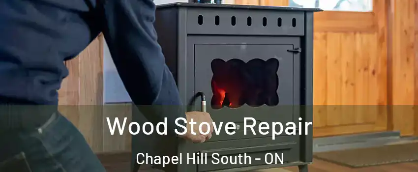  Wood Stove Repair Chapel Hill South - ON