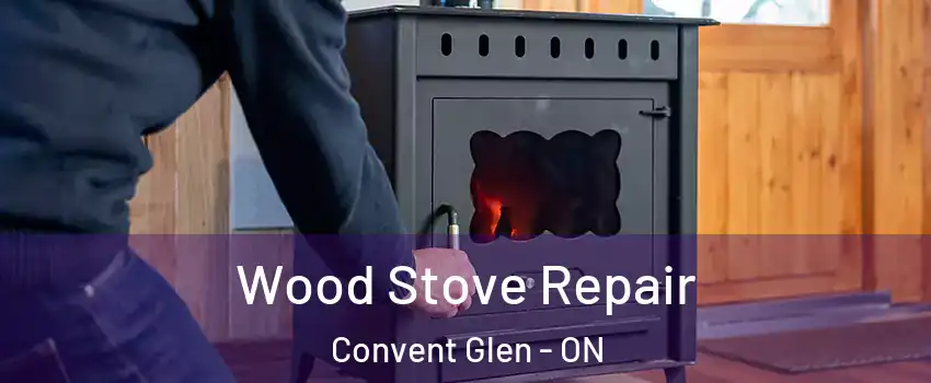 Wood Stove Repair Convent Glen - ON