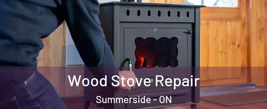  Wood Stove Repair Summerside - ON